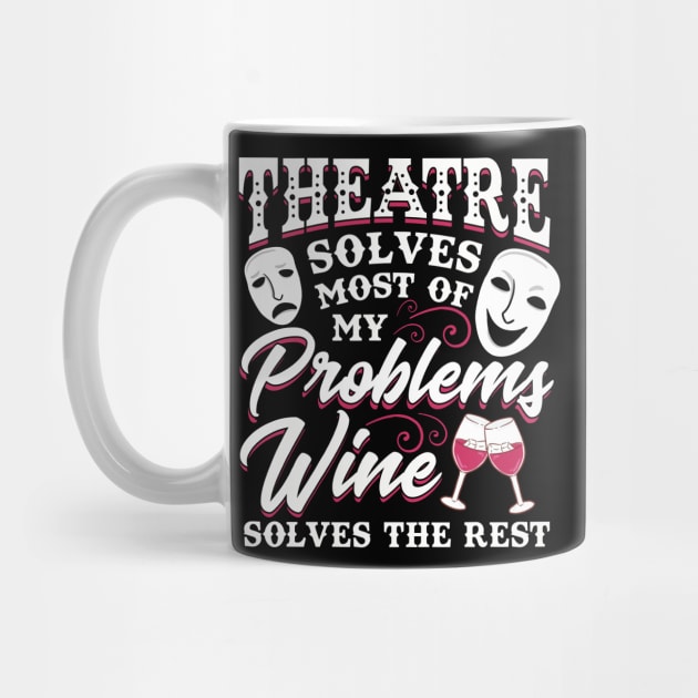 Theatre Solves Problems Funny Theatre Gift by KsuAnn